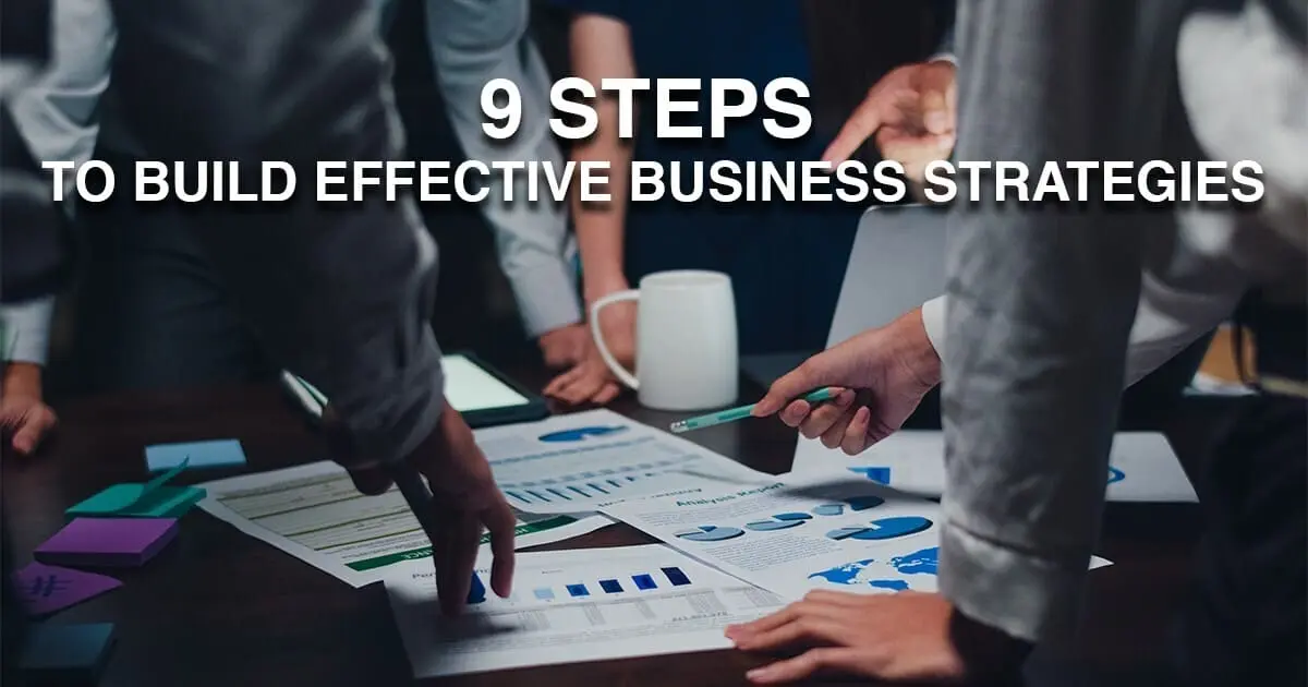 9 Steps to Build Effective Business Strategies