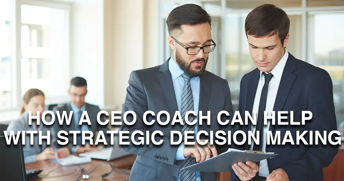 How a CEO Coach Can Help with Strategic Decision Making