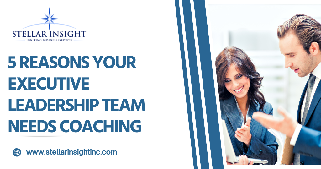 5 Reasons Your Executive Leadership Team Needs Coaching