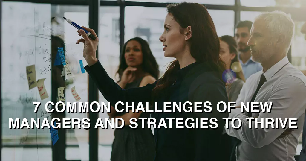 7 Common Challenges of New Managers and Strategies to Thrive