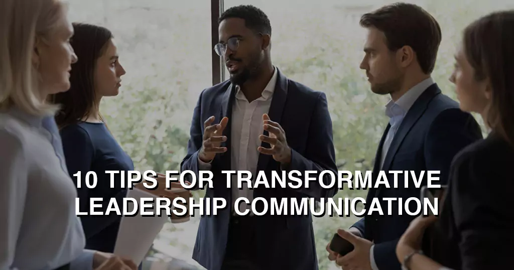 10 Tips for Transformative Leadership Communication